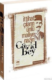 İttihatçıların Ünlü Maliye Nazırı Cavid Bey