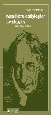 İvan İllich İle Söyleşiler; Ivan Illich In Conversation