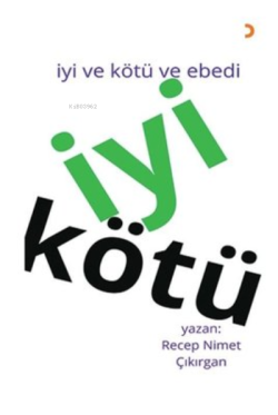 İyi Kötü - İyi ve Kötü ve Ebedi