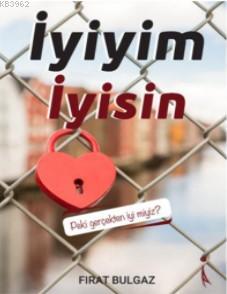 İyiyim İyisin; Peki Gerçekten iyi miyiz?