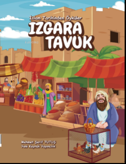 Izgara Tavuk - İslam Tarihinden Öyküler