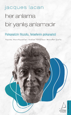 Jacques Lacan-Her Anlama Bir Yanlış Anlamadır;Psikanalizin Filozofu, Felsefenin Psikanalisti