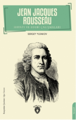 Jean Jacques Rousseau;Hayatı ve Edebi Çalışmaları