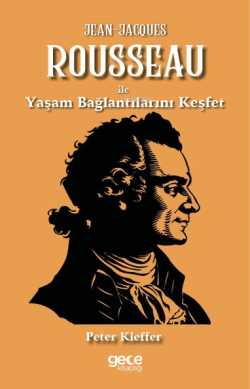 Jean-Jacques Rousseau ile Yaşam Bağlantılarını Keşfet