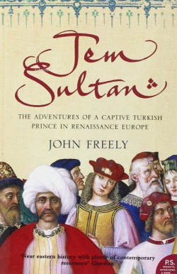 Jem Sultan: The Adventures of a Captive Turkish Prince in Renaissance Europe