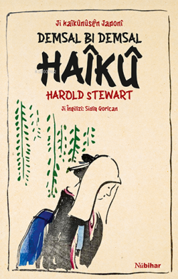 Ji Haîkûnûsên Japonî Demsal Bi Demsal Haîkû - Harold Stewart | Yeni ve