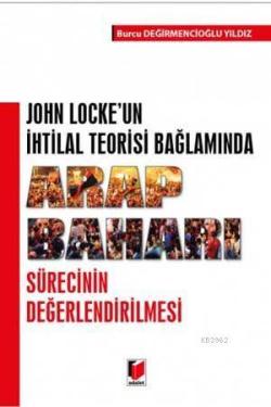 John Locke'un İhtilal Teorisi Bağlamında Arap Baharı Sürecinin Değerlendirilmesi