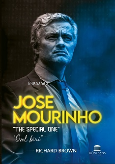 Jose Mourinho ;The Special One - Özel Biri