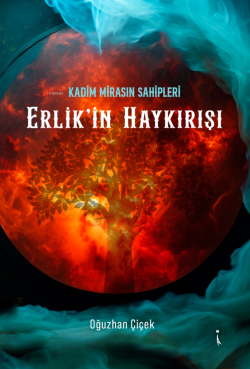 Kadim Mirasın Sahipleri Erlik'in Haykırışı