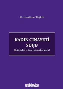 Kadın Cinayeti Suçu ;(Kriminoloji ve Ceza Hukuku Boyutuyla)