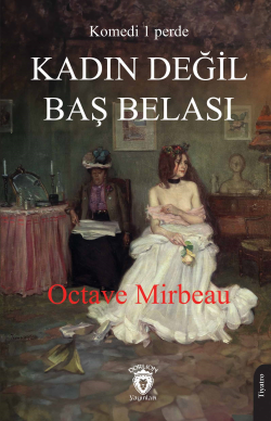 Kadın Değil Baş Belası - Octave Mirbeau | Yeni ve İkinci El Ucuz Kitab