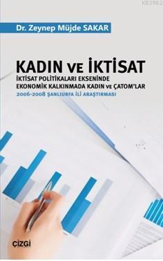 Kadın ve İktisat (İktisat Politikaları Ekseninde Ekonomik Kalkınmada Kadın ve Çatom'lar); 2006-2008 Şanlıurfa İli Araştırması