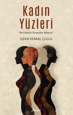 Kadın Yüzleri;"Bir Dimitris Paramithis Hikayesi" - Ozan Kemal Çullu | 