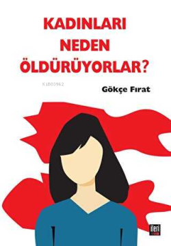 Kadınları Neden Öldürüyorlar? - Gökçe Fırat | Yeni ve İkinci El Ucuz K