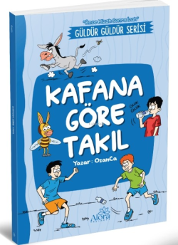 Kafana Göre Takıl;(Önce Mizah Sonra İzah)