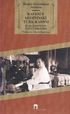 Kafesin Ardındaki Türk Kadını - Hester Donaldson Jenkins | Yeni ve İki