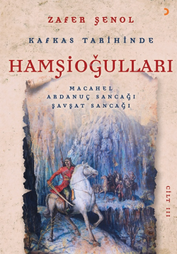 Kafkas Tarihinde Hamşioğulları 3;Macahel Ardanuç Sancağı Şavşat Sancağı