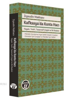 Kafkasya'da Kunta Hacı; Hayatı, Tesiri, Tasavvufî Çizgisi ve İki Risalesi ● Müridin Sorularına Feyiz Sahibi Üstadın Cevaplar