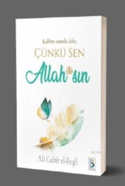 Kalbim Umutla Dolu; Çünkü Sen Allah ( c.c.) sın