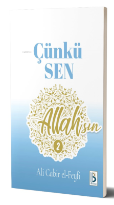 Kalbim Umutla Dolu ; Çünkü Sen Allah’sın-2