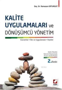 Kalite Uygulamaları ve Dönüşümcü Yönetim; Kavramlar, İlke ve Uygulamalar, İlişkiler