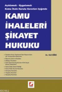 Kamu İhaleleri Şikayet Hukuku; Açıklamalı - Uygulamalı Kamu İhale Kurulu Kararları Işığında