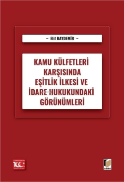 Kamu Külfetleri Karşısında Eşitlik İlkesi ve İdare Hukukundaki Görünümleri