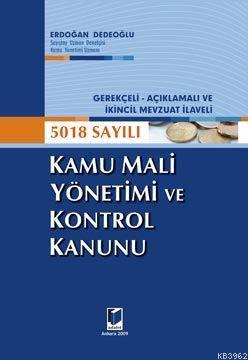 Kamu Mali Yönetimi ve Kontrol Kanunu; Gerekçeli-Açıklamalı ve İkincil Mevzuat İlaveli 5018 Sayılı