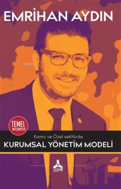 Kamu ve Özel Sektörde Kurumsal Yönetim Modeli;Temel Hatlarıyla