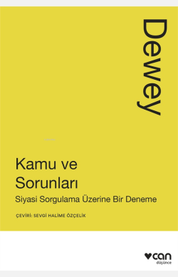 Kamu ve Sorunları;Siyasi Sorgulama Üzerine Bir Deneme - John Dewey | Y