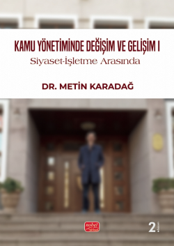 Kamu Yönetiminde Değişim ve Gelişim - Siyaset - İşletme Arasında