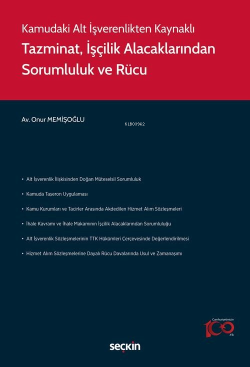 Kamudaki Alt İşverenlikten Kaynaklı Tazminat, İşçilik Alacaklarından Sorumluluk ve Rücu