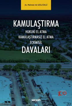 Kamulaştırma Hukuki El Atma Kamulaştırmasız El Atma Ecrimisil Davaları