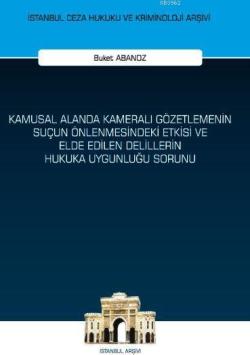 Kamusal Alanda Kameralı Gözetlemenin Suçun Önlenmesindeki Etkisi ve Elde Edilen Delillerin Hukuka Uy