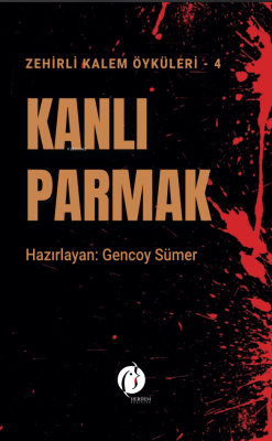 Kanlı Parmak ;Zehirli Kalem Öyküleri-4