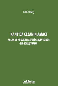 Kant'da Cezanın Amacı ;Ahlak ve Hukuk Felsefesi Çerçevesinde Bir Soruşturma