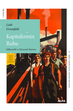 Kapitalizmin Ruhu;Milliyetçilik ve Ekonomik Büyüme - Liah Greenfeld | 