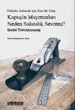 Kapuçin Maymunları Neden Salatalık Sevmez? - Hukuku Anlamak için Kısa Bir Giriş