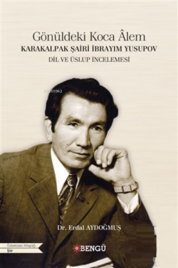 Karakalpak Şairi İbrayım Yusupov - Gönüldeki Koca Alem Dil ve Üslup İncelemesi