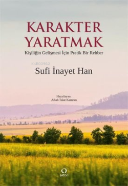 Karakter Yaratmak - Kişiliğin Gelişmesi İçin Pratik Bir Rehber