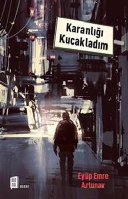 Karanlığı Kucakladım