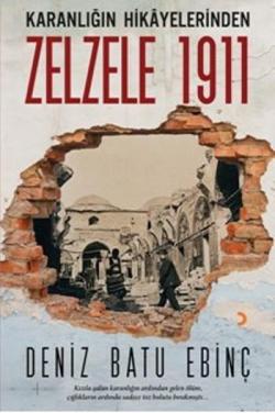 Karanlığın Hikayelerinden Zelzele 1911; Kızıla çalan karanlığın ardından gelen ölüm, çığlıkların ardında sadece toz bulutu bırakmıştı...