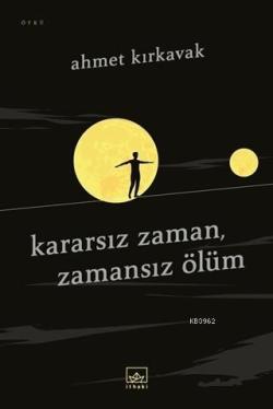 Kararsız Zaman, Zamansız Ölüm