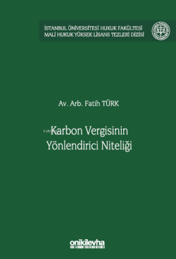 Karbon Vergisinin Yönlendirici Niteliği; İstanbul Üniversitesi Hukuk Fakültesi Mali Hukuk Yüksek Lisans Tezleri Dizisi