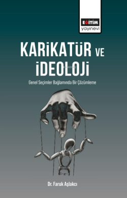 Karikatür ve İdeoloji;Genel Seçimler Bağlamında Bir Çözümleme - Faruk 