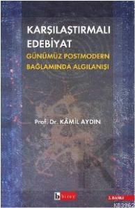 Karşılaştırmalı Edebiyat Günümüz Postmodern Bağlamda Algılanışı