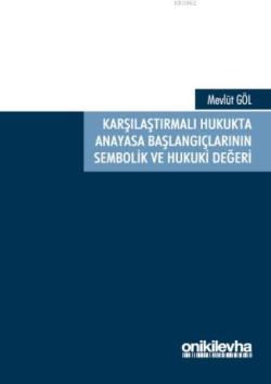 Karşılaştırmalı Hukukta Anayasa Başlangıçlarının Sembolik ve Hukuki Değeri