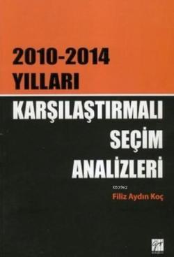 Karşılaştırmalı Seçim Analizleri; 2010-2014 Yılları