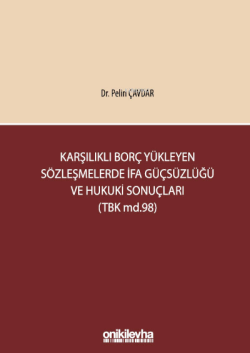 Karşılıklı Borç Yükleyen Sözleşmelerde İfa Güçsüzlüğü ve Hukuki Sonuçları (TBK md.98)