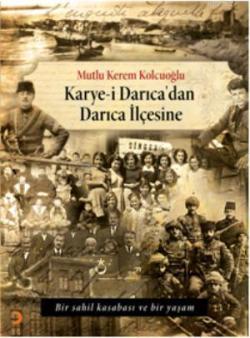 Karye-i Darıcadan Darıca İlçesine - Mutlu Kerem Kolcuoğlu | Yeni ve İk